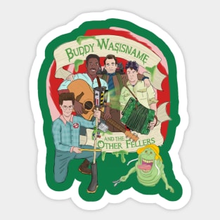 Buddy Wasisname and the Other Fellers Sticker